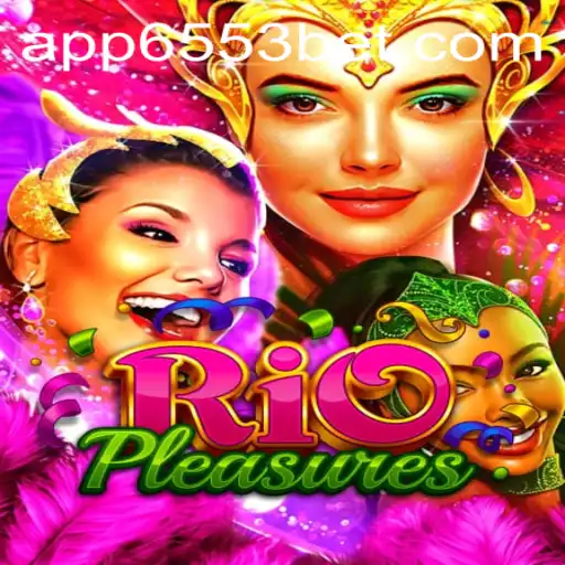 Descubra o Universo Fascinante de RioPleasures no 6553Bet.com