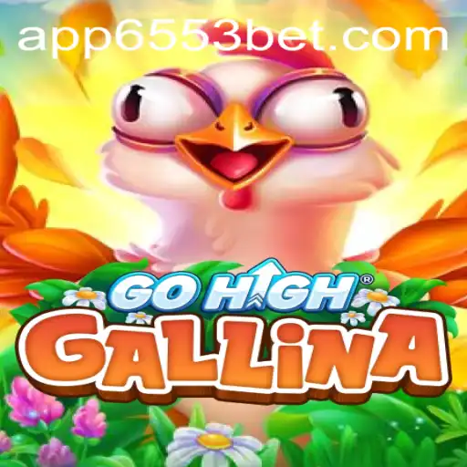 GoHighGallina: Explore o Universo do Novo Jogo Online com 6553Bet.com